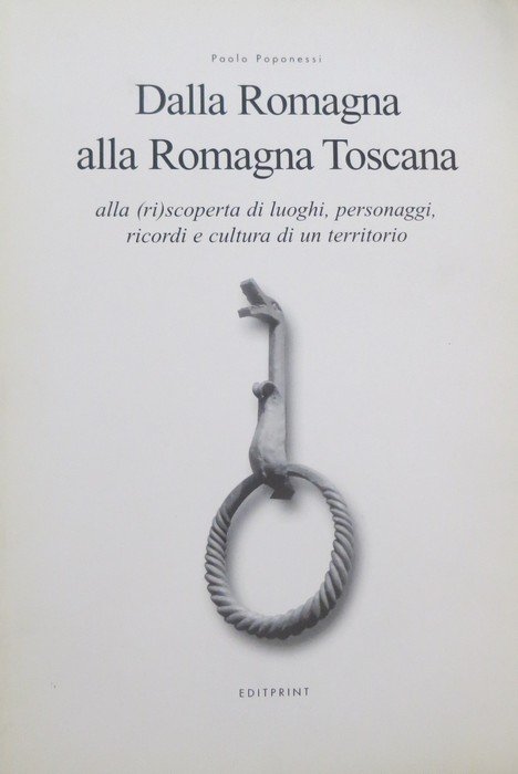 Dalla Romagna alla Romagna Toscana: alla (ri)scoperta di luoghi, personaggi, …