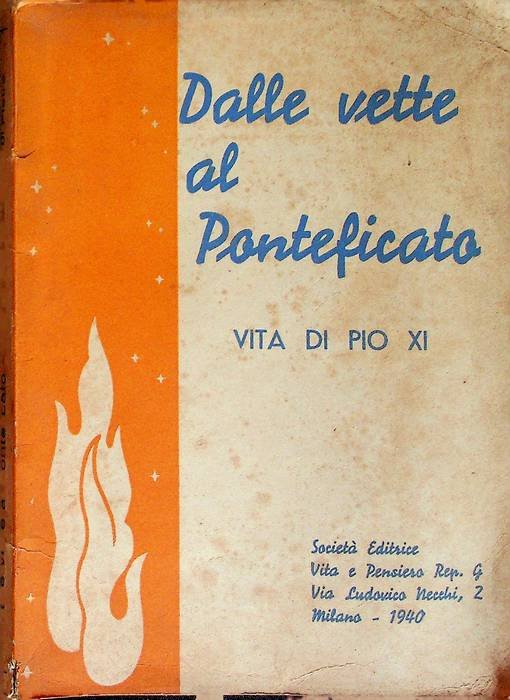 Dalle vette al pontificato: vita di Pio XI.