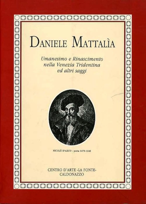 Daniele MattalÃ¬a: Umanesimo e Rinascimento nella Venezia Tridentina e altri …