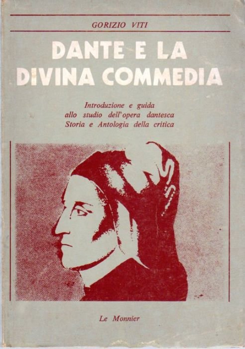 Dante e la "Divina Commedia": introduzione e guida all'opera dantesca: storia e antologia della critica.