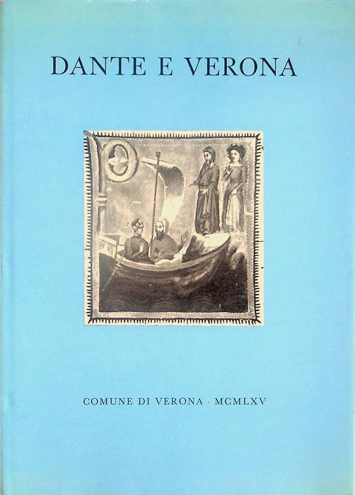 Dante e Verona: catalogo della Mostra in Castelvecchio.