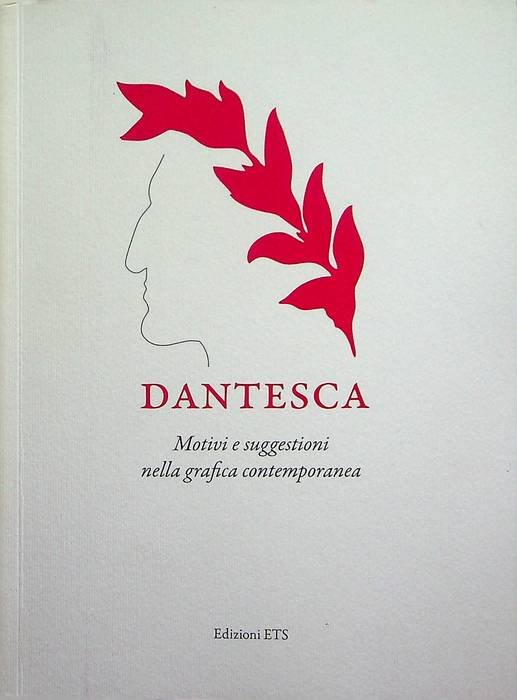 Dantesca: motivi e suggestioni nella grafica contemporanea.