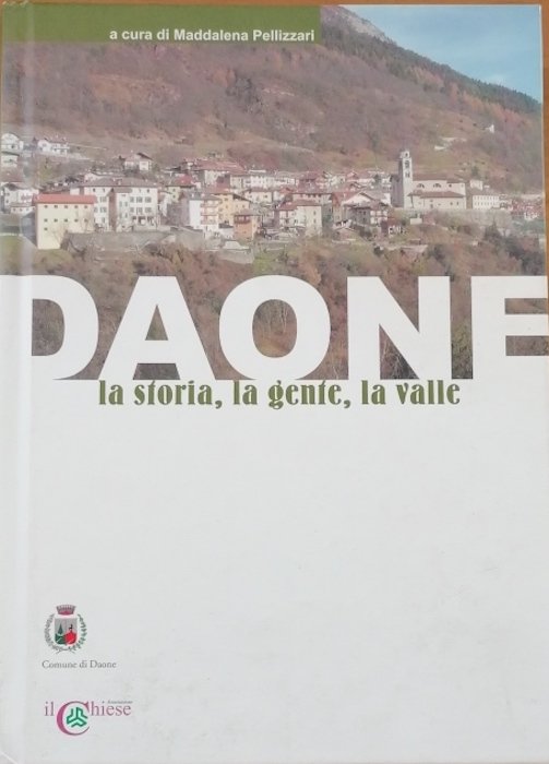 Daone: la storia, la gente, la valle.