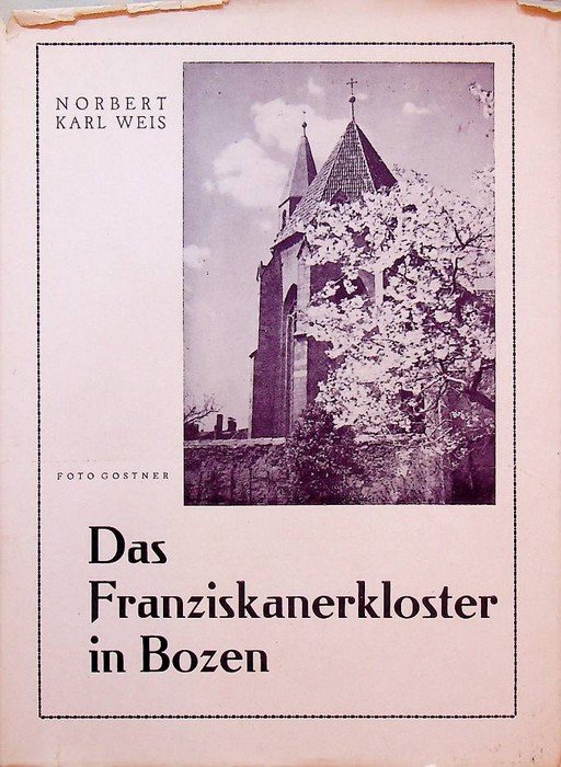Das franziskanerkloster in Bozen: in seiner geschichtlichen entwicklung.