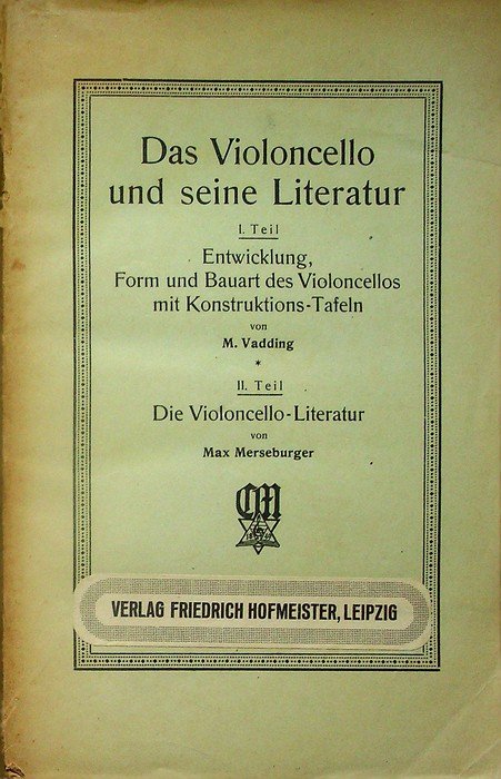 Das Violoncello und seine Literatur. I. Teil: Entwicklung, Form und …