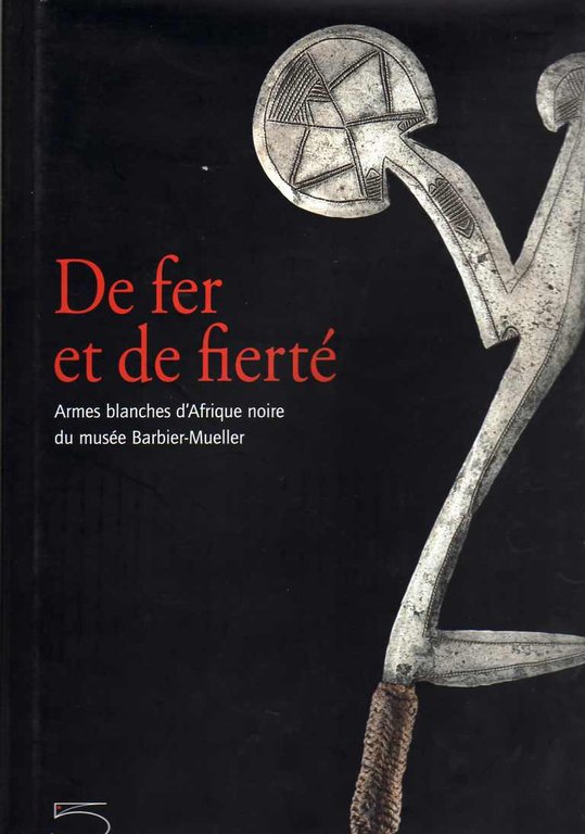 De Fer et De fiertÃ© - Armes Blanches d'Afrique Noire …