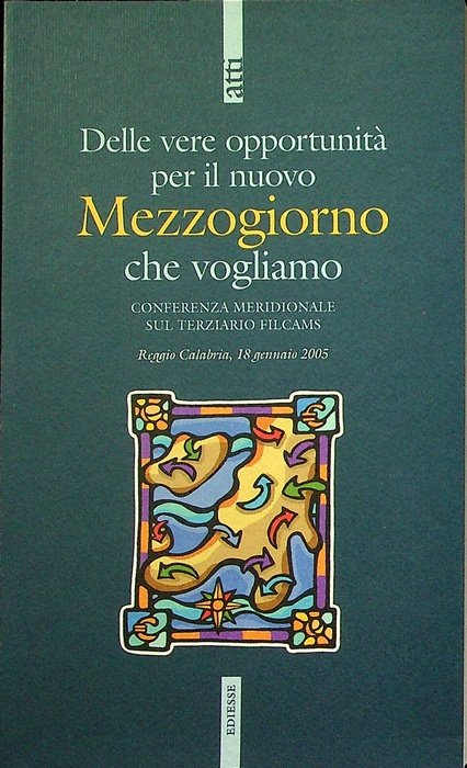 Delle vere opportunità per il nuovo Mezzogiorno che vogliamo: Conferenza …