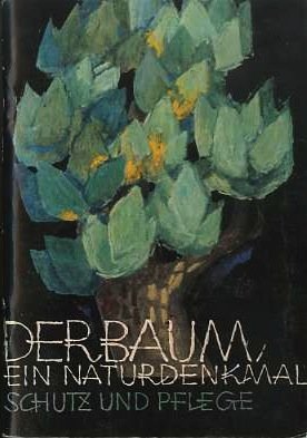 Der Baum ein Naturdenkmal: Schutz und Pflege.