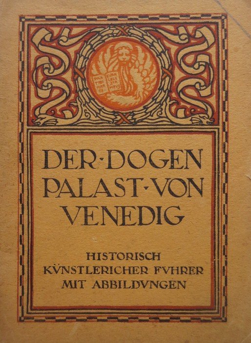 Der Dogenpalast von Venedig: Historisch-künstlericher Führer.