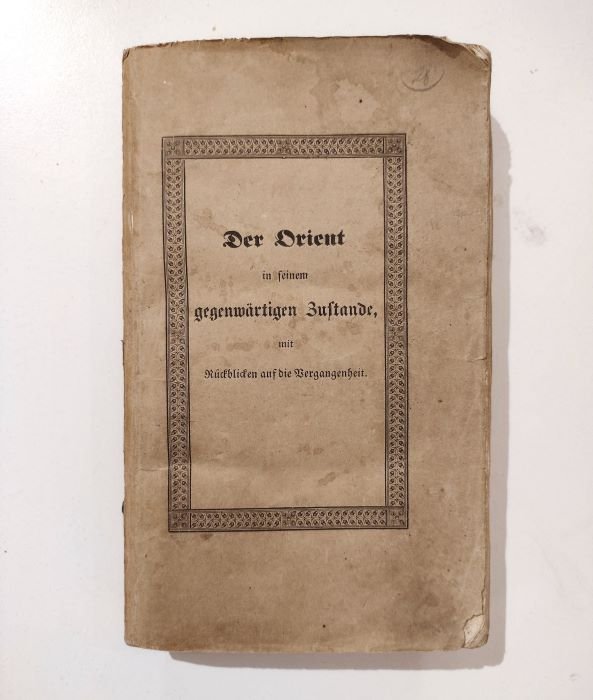 Der Orient in seinem gegenwÃ¤rtigen Zustande mit RÃ¼ckblicken auf die …