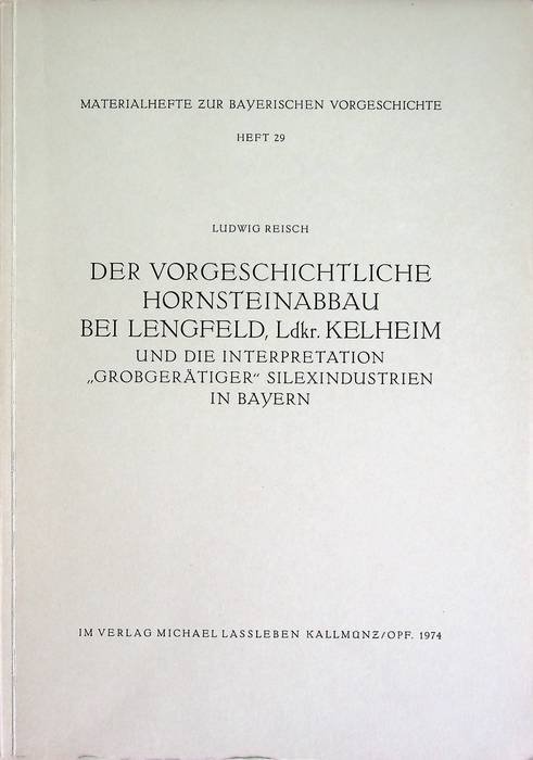 Der Vorgeschichtliche Hornsteinabbau bei Lengfeld, Ldkr. Kelheim: und die interpretation …