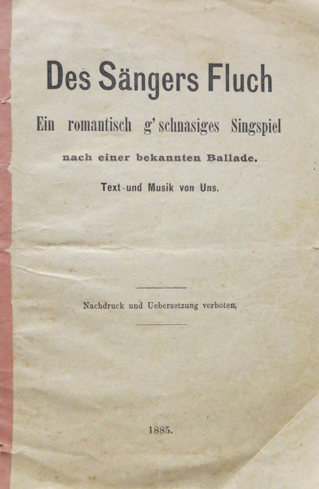 Des SÃ¤ngers Fluch: ein romantisch g'schnasiges Singspiel nach einer bekannten …