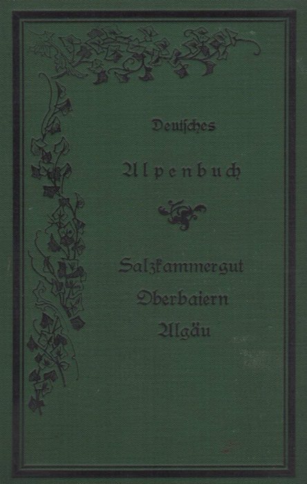 Deutsches Alpenbuch: Salzkammergut, Oberbaiern und AlgÃ¤u mit 84 Holzschniten von …