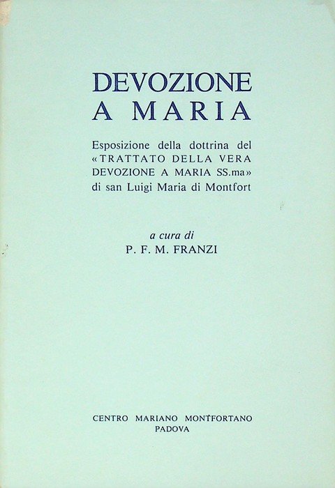 Devozione a Maria: esposizione della dottrina del "Trattato della vera devozione a Maria V." di san Luigi Maria di Montfort.