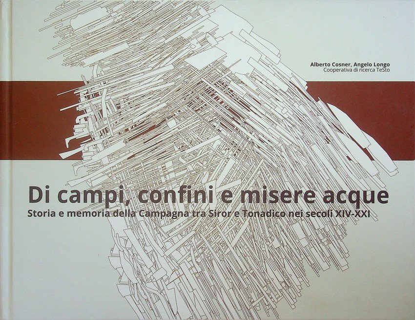 Di campi, confini e misere acque: storia e memoria della …