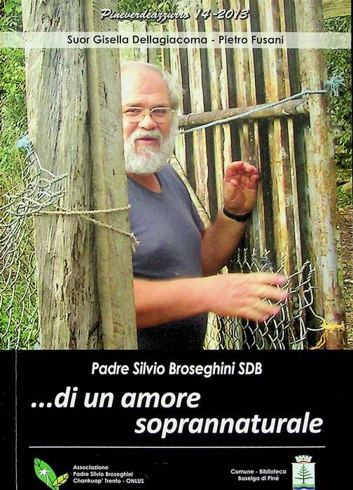 .di un amore soprannaturale: Padre Silvio Broseghini SDB.