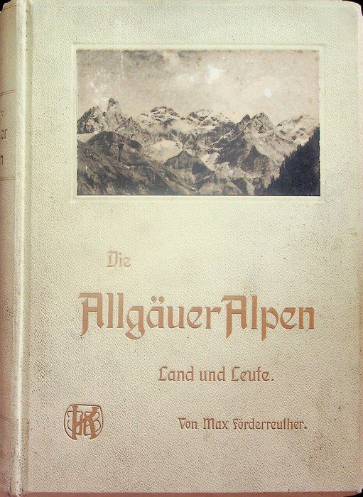 Die AllgÃ¤uer Alpen, Land und Leute.