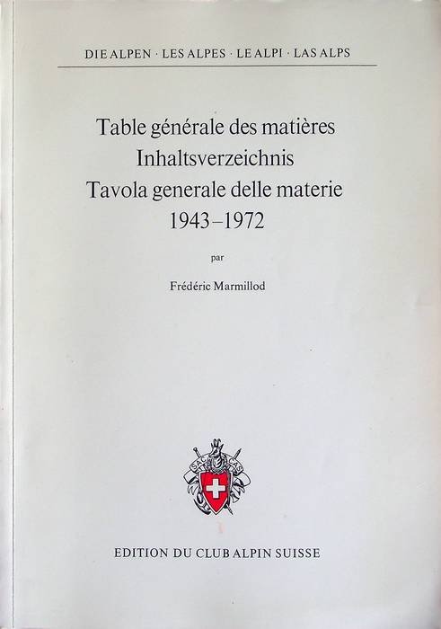 Die Alpen: Inhaltsverzeichnis, Band XIX-XLVIII (1943-1972) = Les Alpes: table …