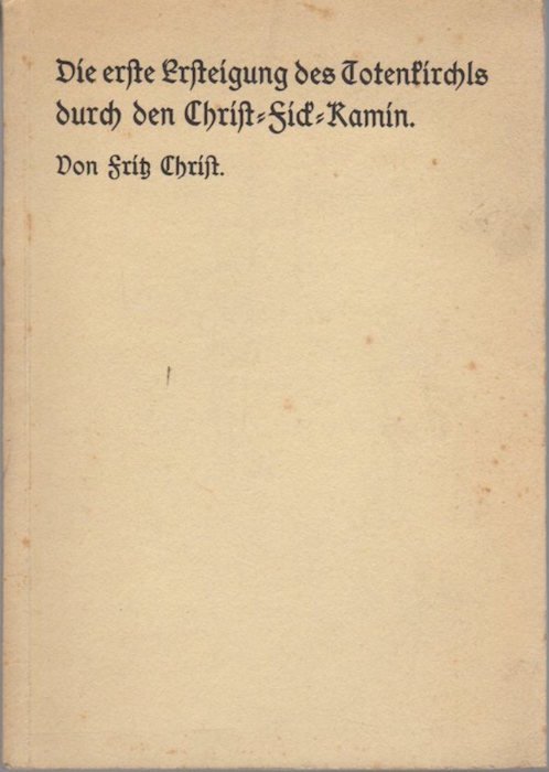 Die erste Ersteigung des Totenkirchls durch den Christ-Fick-Kamin.