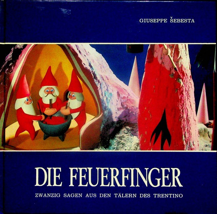 Die Feuerfinger: zwanzig Sagen aus den TÃ¤lern des Trentino.