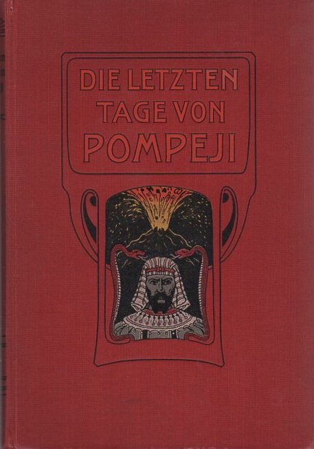 Die letzten Tage von Pompeji: Kulturhistorische Erzählung aus dem Jahre …