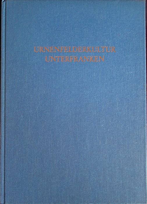 Die Urnenfelderkultur in Unterfranken.