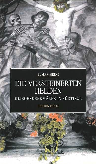 Die versteinerten Helden: KriegsdenkmÃ¤ler in SÃ¼dtirol.