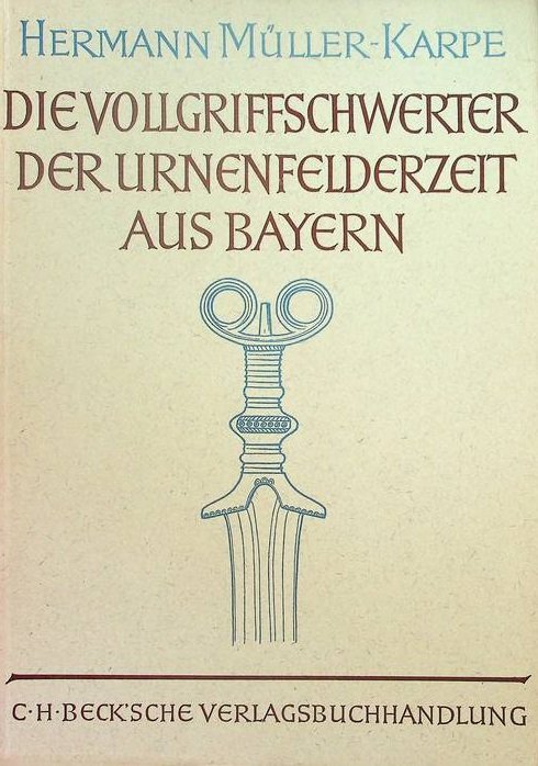 Die Vollgriffschwerter der Urnenfelderzeit aus Bayern.