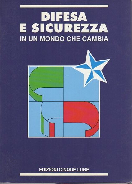 Difesa e sicurezza in un mondo che cambia: atti del …