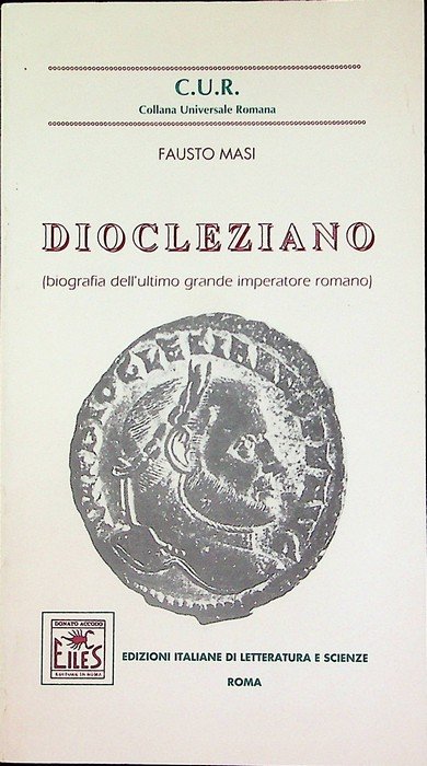 Diocleziano: biografia dell'ultimo grande imperatore romano.