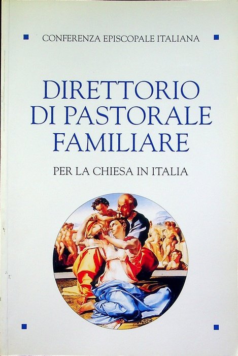 Direttorio di pastorale familiare per la chiesa in Italia: annunciare, …