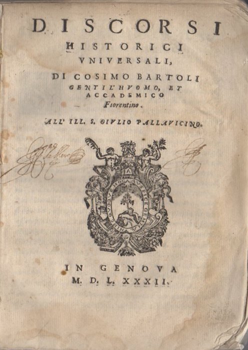 Discorsi historici universali, di Cosimo Bartoli gentil'huomo, et accademico Fiorentino.