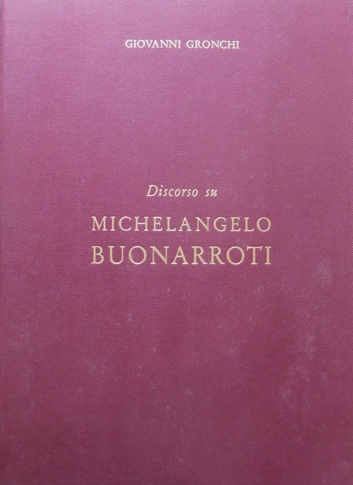 Discorso su Michelangelo Buonarroti.
