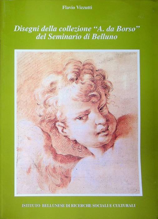 Disegni della collezione A. da Borso del Seminario di Belluno.