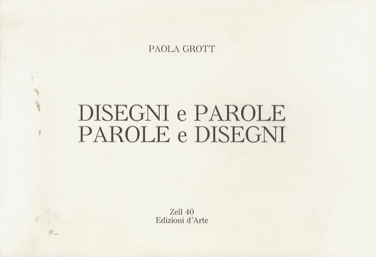 Disegni e parole, parole e disegni.