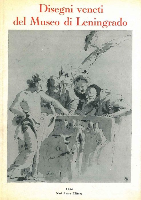 Disegni veneti del Museo di Leningrado: catalogo della mostra.
