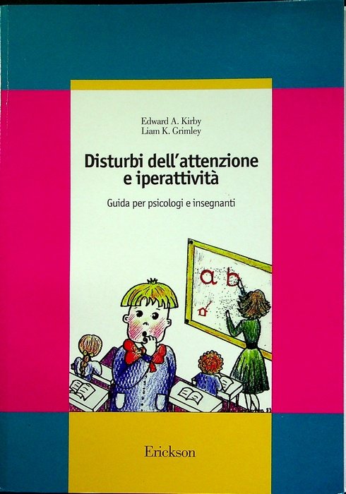 Disturbi dell'attenzione e iperattivitÃ : guida per psicologi e insegnanti.