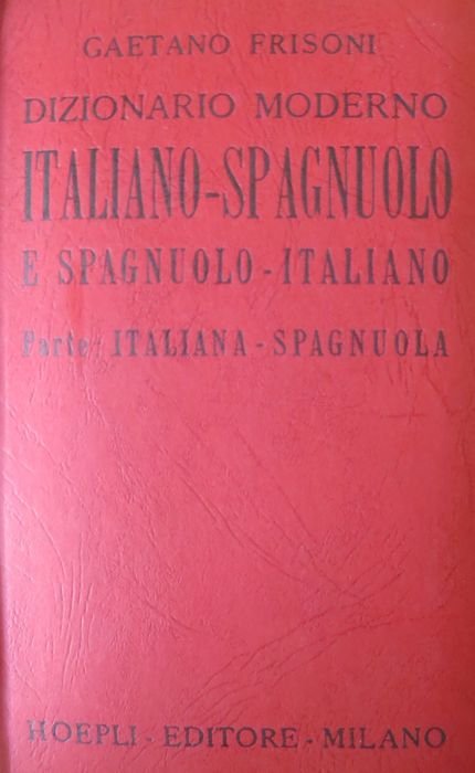 Dizionario moderno italiano-spagnuolo e spagnuolo-italiano: compilato con speciale riguardo alle …