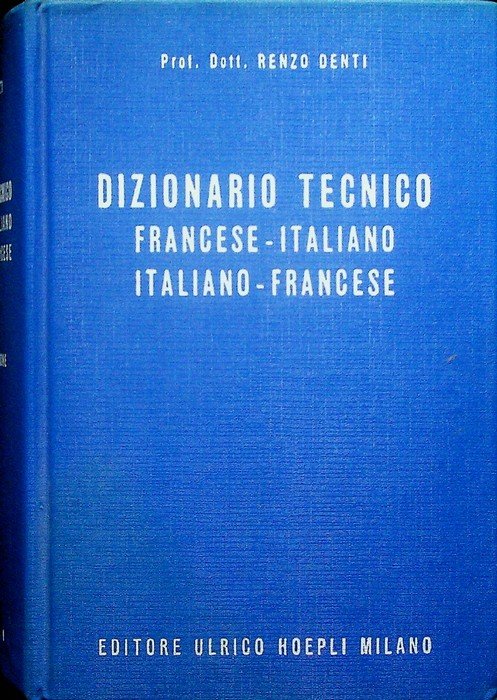 Dizionario tecnico francese-italiano italiano-francese.
