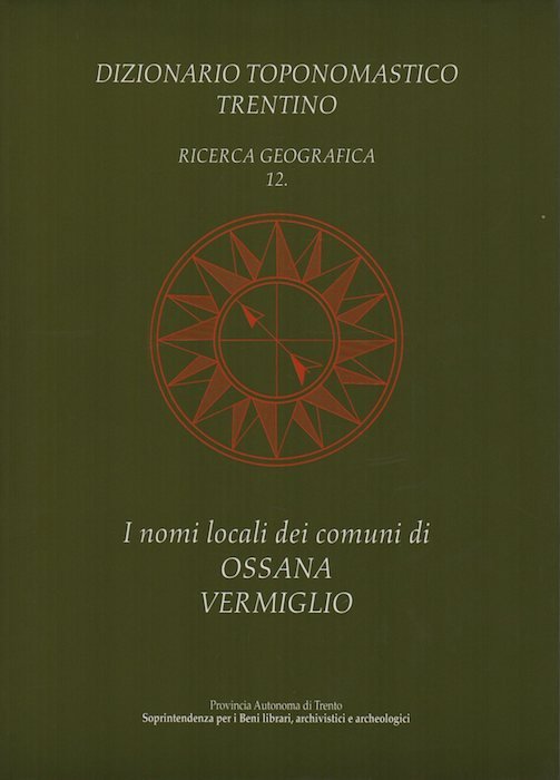 Dizionario toponomastico trentino: ricerca geografica 12, i nomi locali dei …