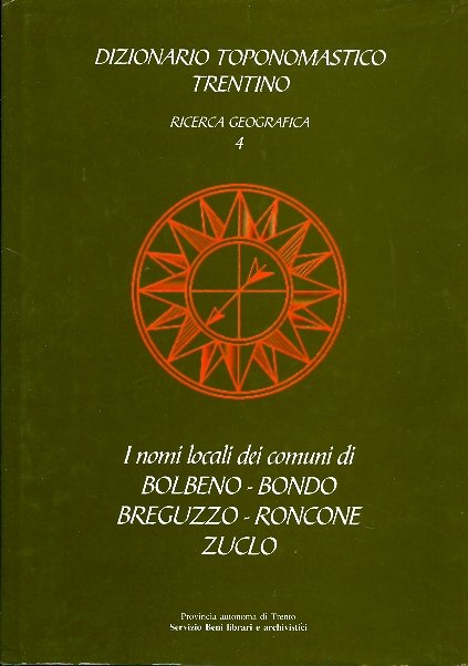 Dizionario toponomastico trentino: ricerca geografica 4, i nomi locali dei …