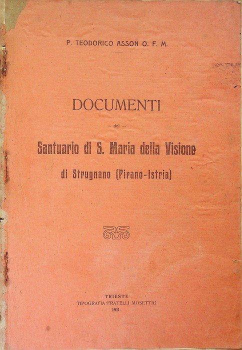 Documenti del Santuario di S. Maria della Visione di Strugnano (Pirano-Istria).