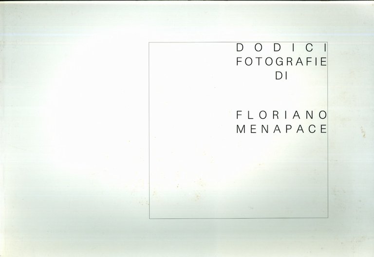 Dodici fotografie di Floriano Menapace.