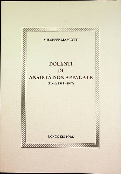 Dolenti di ansietÃ non appagate: poesie 1994-1997.