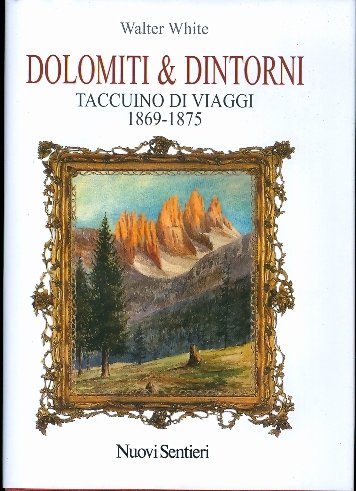 Dolomiti & dintorni: taccuino di viaggi, 1869-1875.