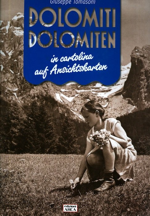 Dolomiti in cartolina = Dolomiten auf Ansichtskarten.