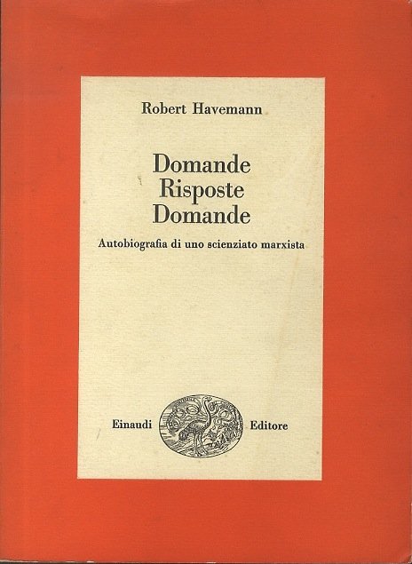 Domande, risposte, domande: autobiografia di uno scienziato marxista.