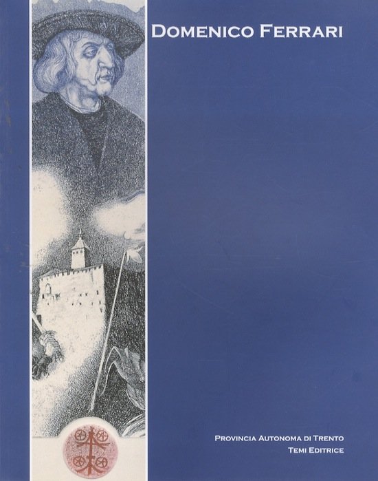 Domenico Ferrari: In viaggio: Il Trentino visto da Albrecht DÃ¼rer.