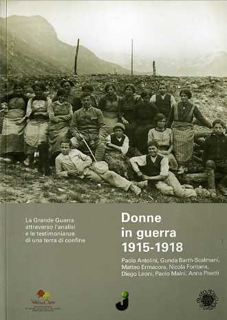 Donne in guerra, 1915-1918: Grande guerra attraverso l'analisi e le …