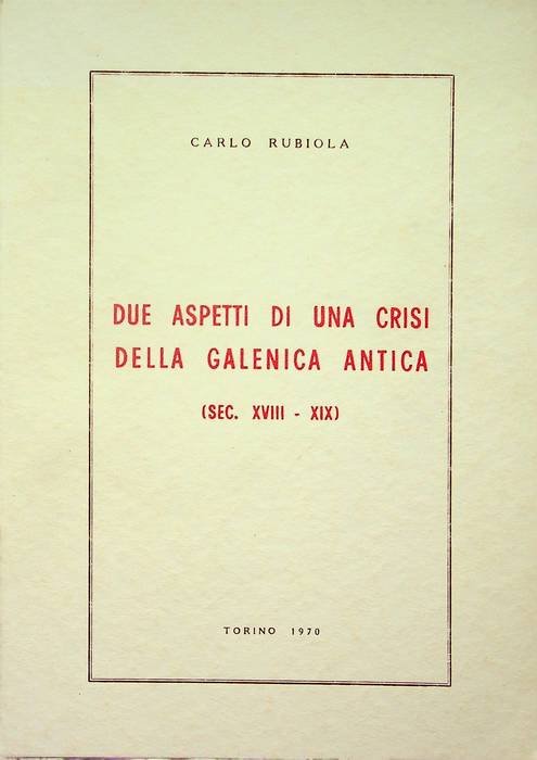 Due aspetti di una crisi della galenica antica: sec. XVIII-XIX.